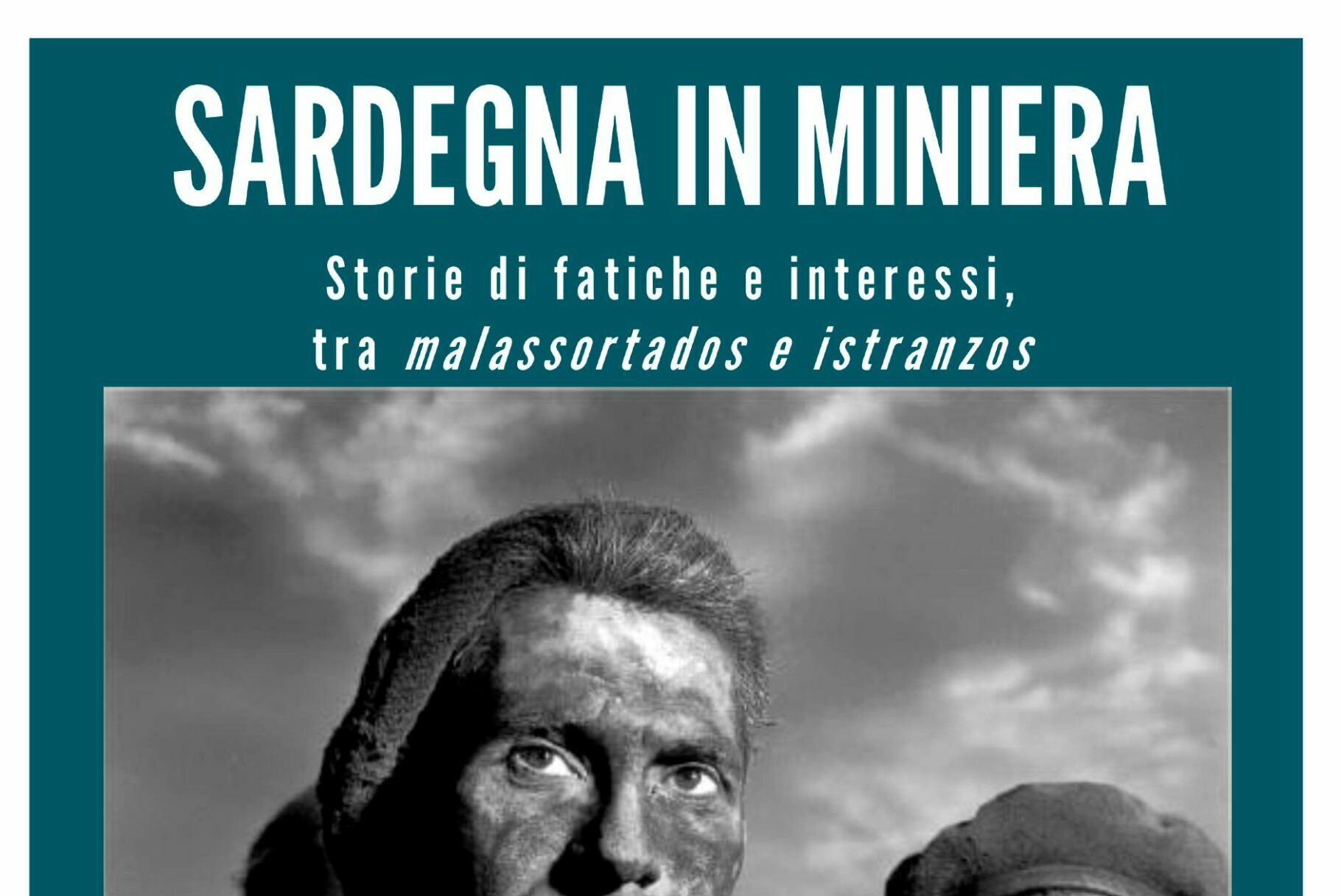Sardegna in miniera: storie di fatiche e interessi fra malassortados e Istranzos