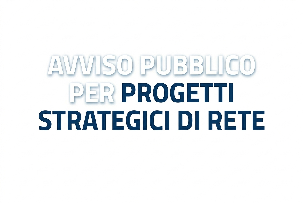 Avviso pubblico per progetti strategici di rete.